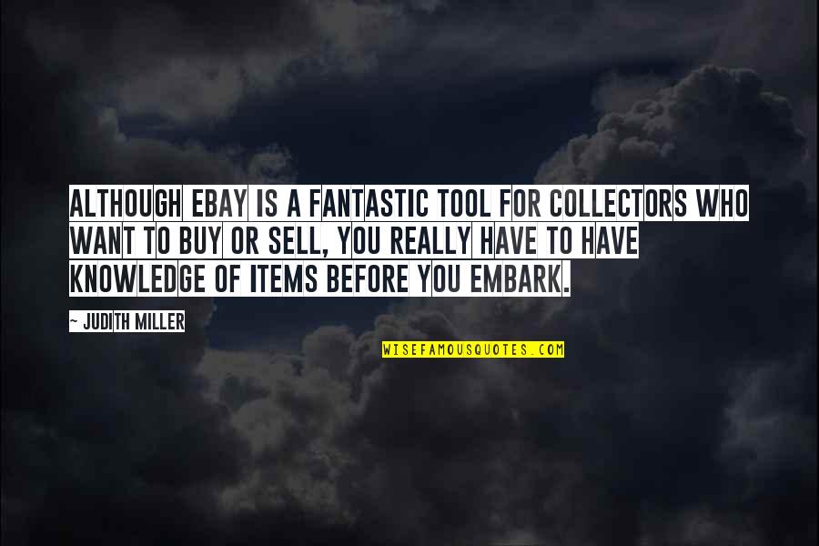 Fantastic Quotes By Judith Miller: Although eBay is a fantastic tool for collectors