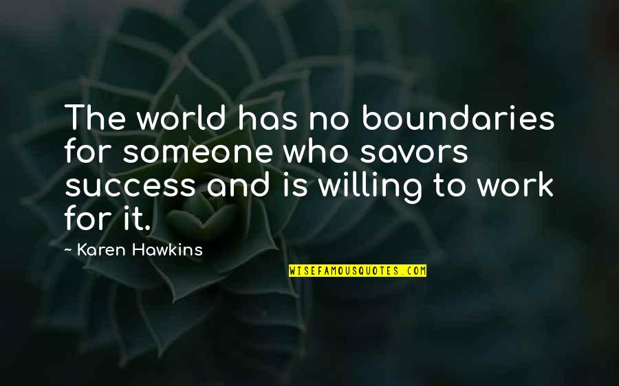 Fantastican Quotes By Karen Hawkins: The world has no boundaries for someone who