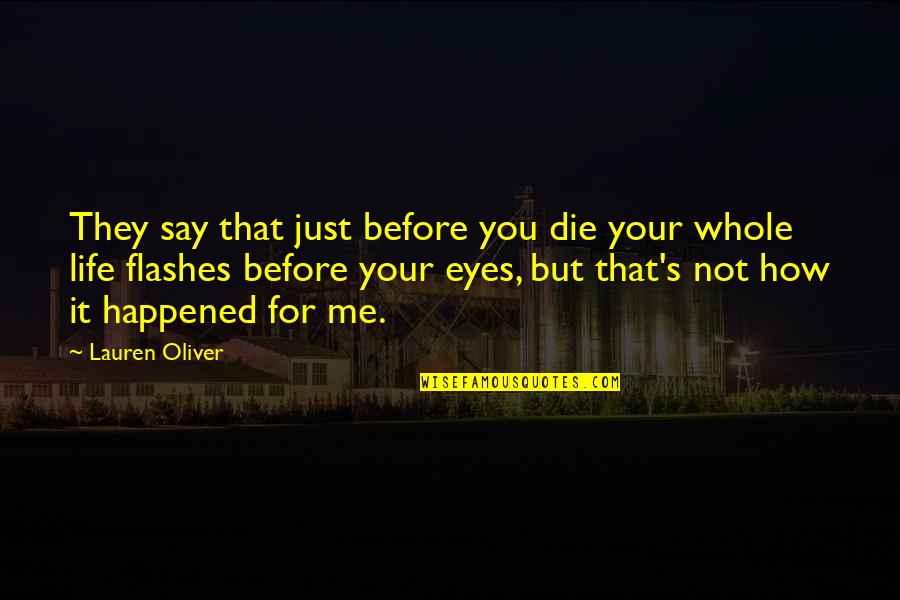 Fantasticke Quotes By Lauren Oliver: They say that just before you die your