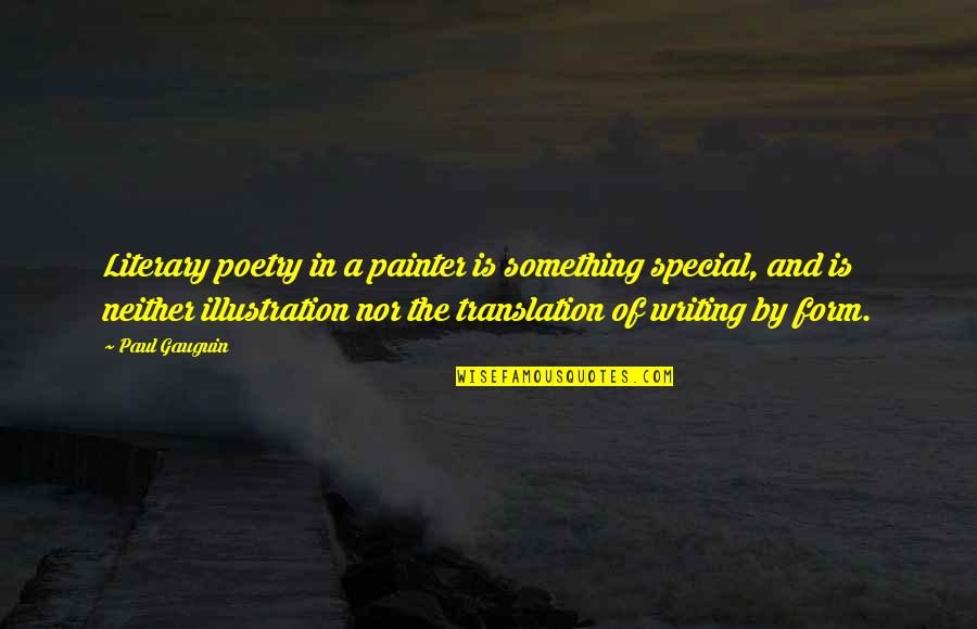 Fantasticos Group Quotes By Paul Gauguin: Literary poetry in a painter is something special,