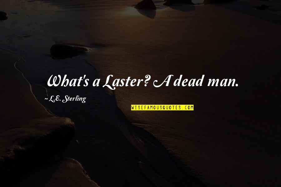 Fantasy Fiction Fantasy Romance Quotes By L.E. Sterling: What's a Laster? A dead man.