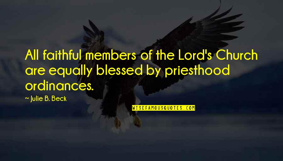 Fantasztikus N Gyes Quotes By Julie B. Beck: All faithful members of the Lord's Church are