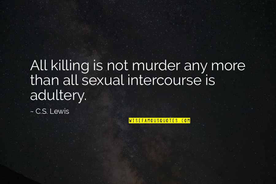 Fanwise Fbb Quotes By C.S. Lewis: All killing is not murder any more than