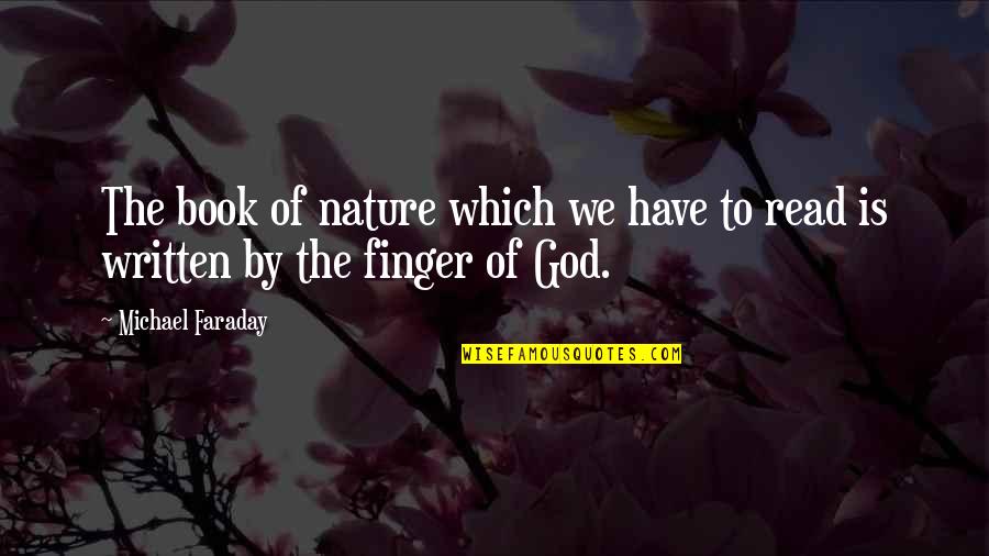 Faraday Quotes By Michael Faraday: The book of nature which we have to