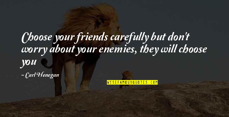 Farads Conversion Quotes By Carl Henegan: Choose your friends carefully but don't worry about