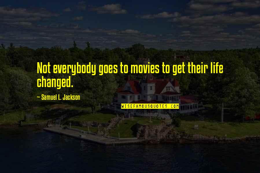 Farm Girl Strong Quotes By Samuel L. Jackson: Not everybody goes to movies to get their