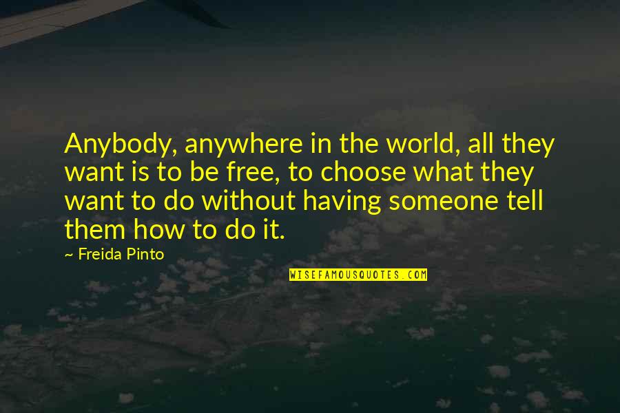 Farm Life Quotes By Freida Pinto: Anybody, anywhere in the world, all they want