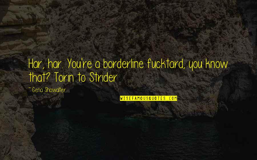 Farmers In Tamil Quotes By Gena Showalter: Har, har. You're a borderline fucktard, you know