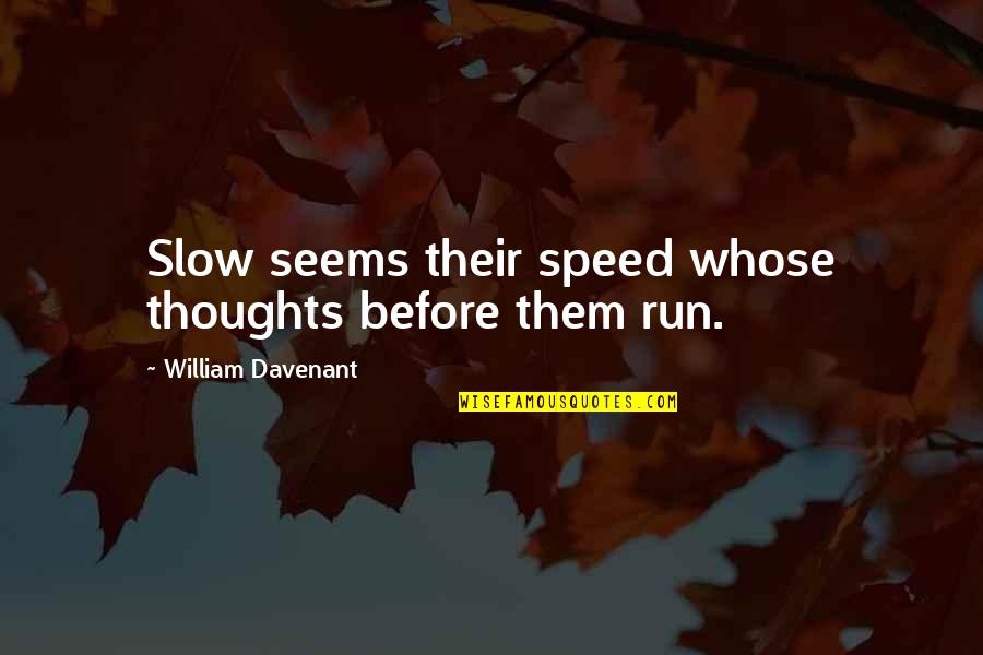 Farmers In Tamil Quotes By William Davenant: Slow seems their speed whose thoughts before them