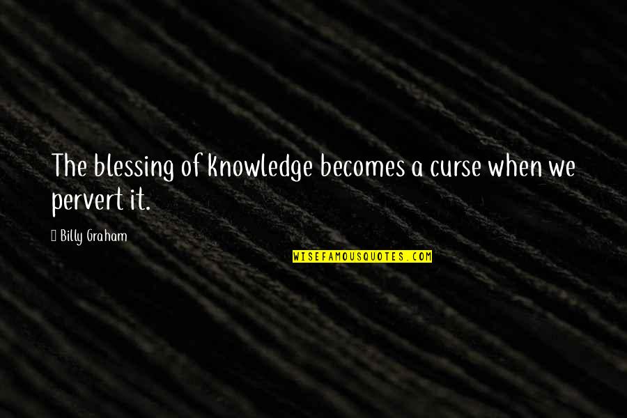 Farqad Gif Quotes By Billy Graham: The blessing of knowledge becomes a curse when