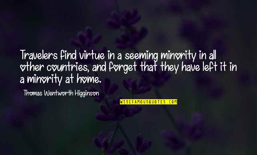 Farrugia Law Quotes By Thomas Wentworth Higginson: Travelers find virtue in a seeming minority in