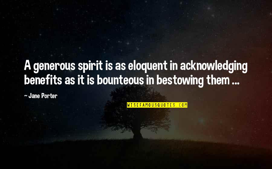 Farturas Fotos Quotes By Jane Porter: A generous spirit is as eloquent in acknowledging