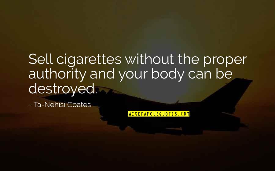 Fasciitis Treatment Quotes By Ta-Nehisi Coates: Sell cigarettes without the proper authority and your