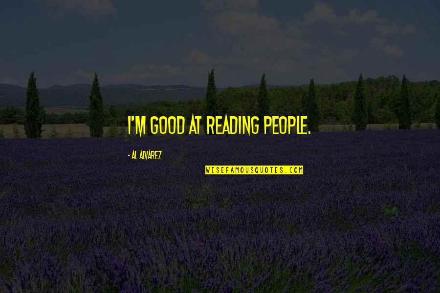 Fashion Jewelry Quotes By Al Alvarez: I'm good at reading people.