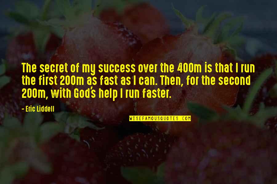 Fast Quotes By Eric Liddell: The secret of my success over the 400m