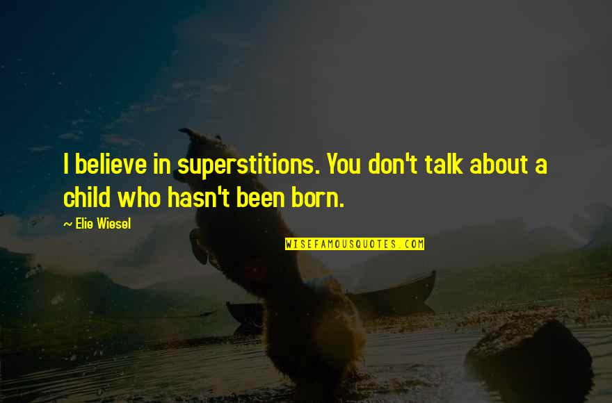 Fastpitch Softball Pitching Quotes By Elie Wiesel: I believe in superstitions. You don't talk about