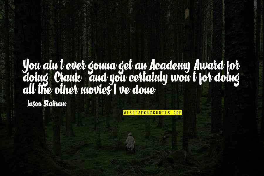 Fastpitch Softball Pitching Quotes By Jason Statham: You ain't ever gonna get an Academy Award