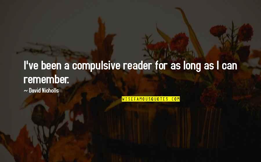 Fat Legs Quotes By David Nicholls: I've been a compulsive reader for as long