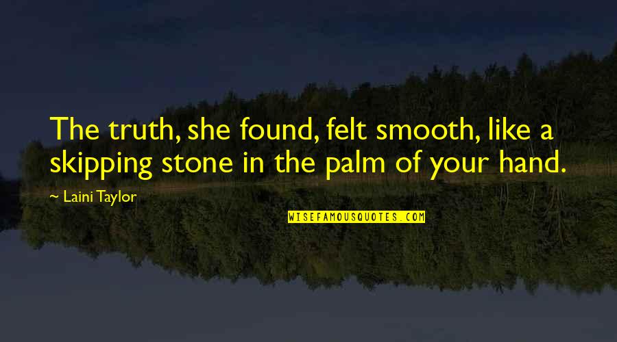 Fat Positivity Quotes By Laini Taylor: The truth, she found, felt smooth, like a