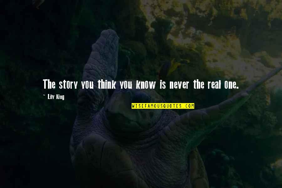 Fataliteti Quotes By Lily King: The story you think you know is never