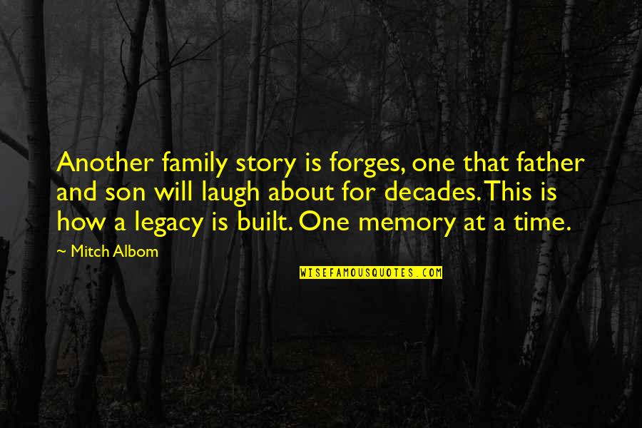 Father And Son Time Quotes By Mitch Albom: Another family story is forges, one that father