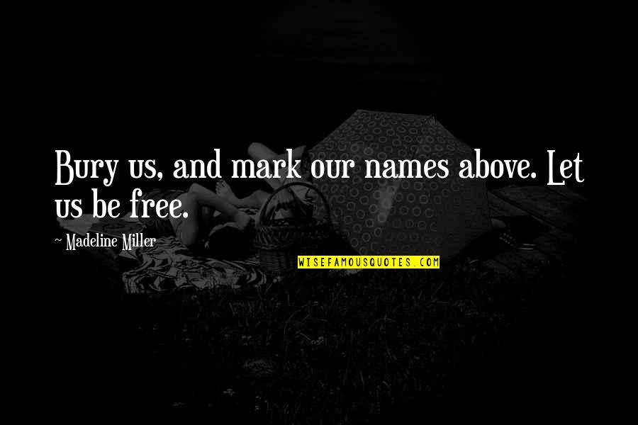 Father Daughter Gun Quotes By Madeline Miller: Bury us, and mark our names above. Let