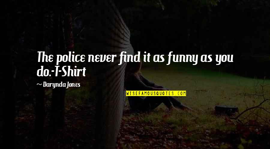 Father Gascoigne Quotes By Darynda Jones: The police never find it as funny as