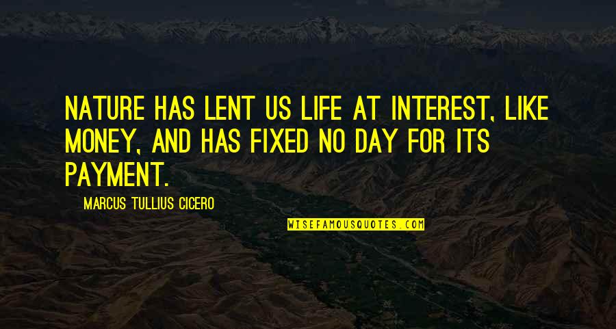 Father In Urdu Copy Paste Quotes By Marcus Tullius Cicero: Nature has lent us life at interest, like