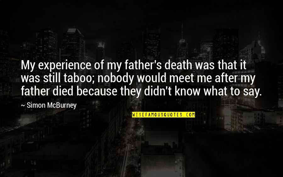 Father It Quotes By Simon McBurney: My experience of my father's death was that