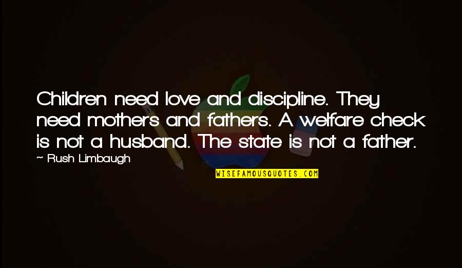 Father Mother Love Quotes By Rush Limbaugh: Children need love and discipline. They need mothers