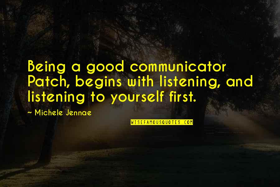 Fathers Day For My Husband Quotes By Michele Jennae: Being a good communicator Patch, begins with listening,