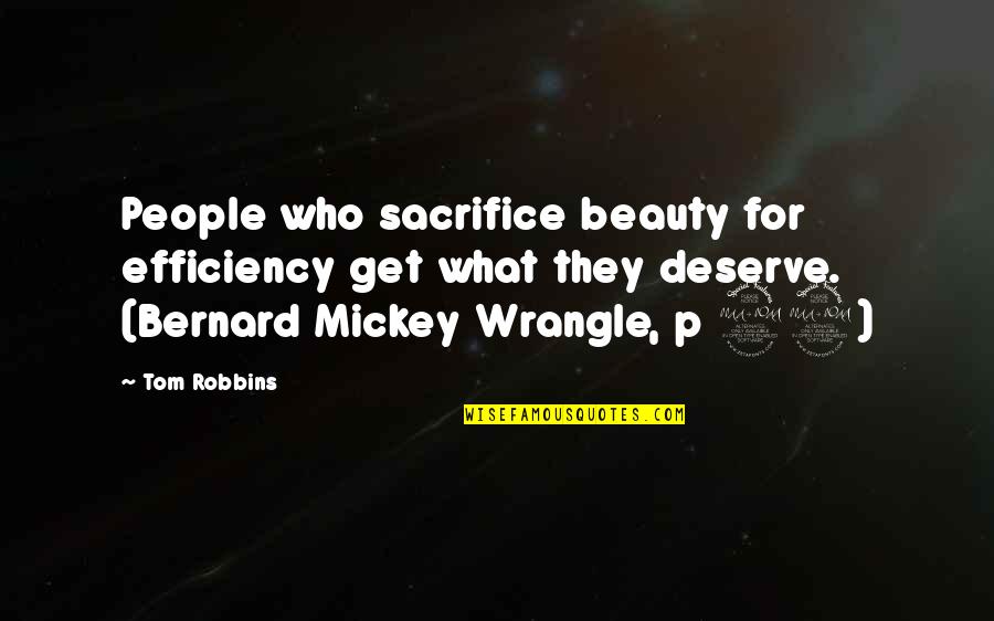 Father's Day Love Quotes By Tom Robbins: People who sacrifice beauty for efficiency get what