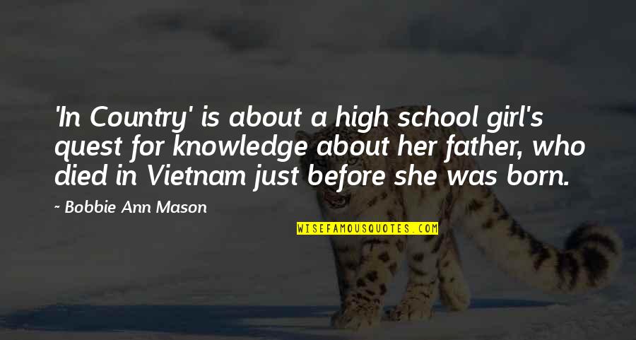 Father's Girl Quotes By Bobbie Ann Mason: 'In Country' is about a high school girl's