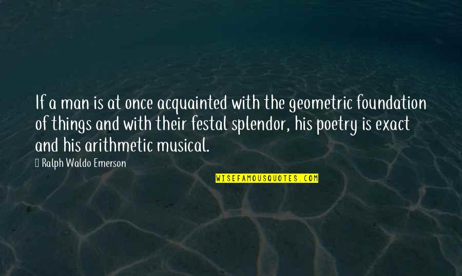 Fathomable In A Sentence Quotes By Ralph Waldo Emerson: If a man is at once acquainted with