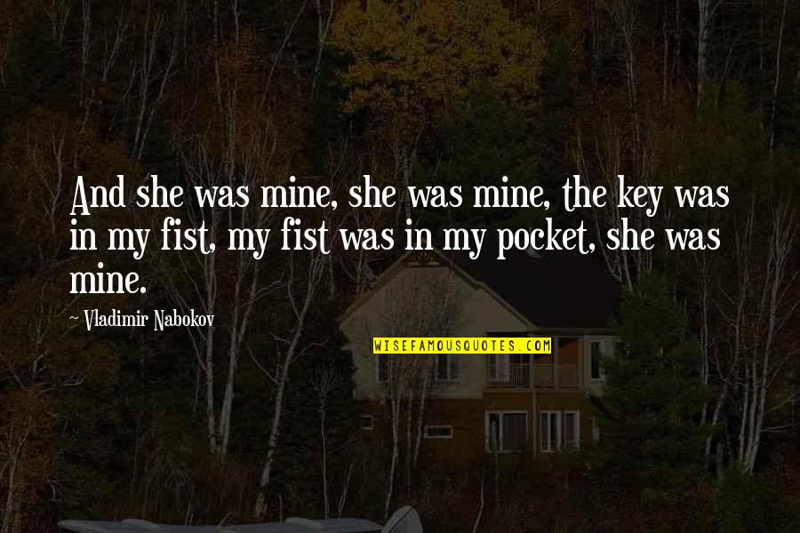 Fatimas Iqbal Zubair Quotes By Vladimir Nabokov: And she was mine, she was mine, the