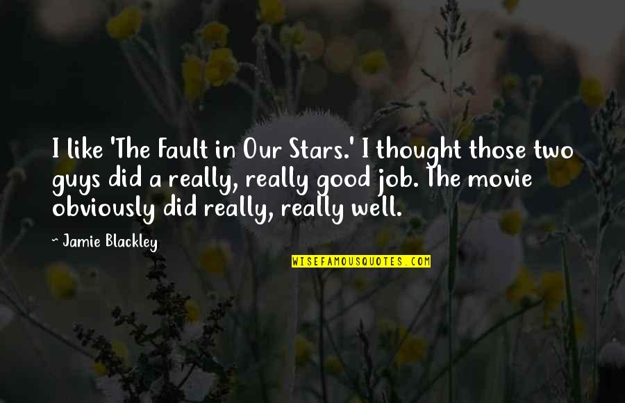 Fault In Our Quotes By Jamie Blackley: I like 'The Fault in Our Stars.' I