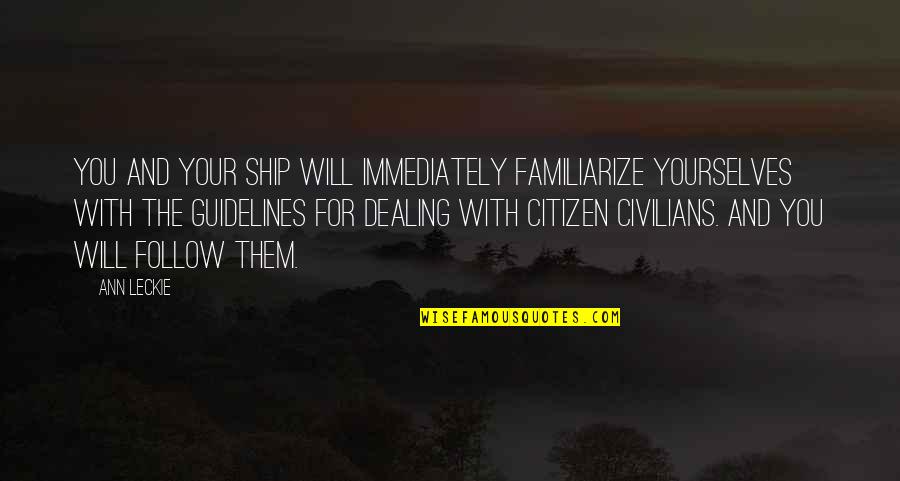 Fauni Figueroa Quotes By Ann Leckie: You and your ship will immediately familiarize yourselves