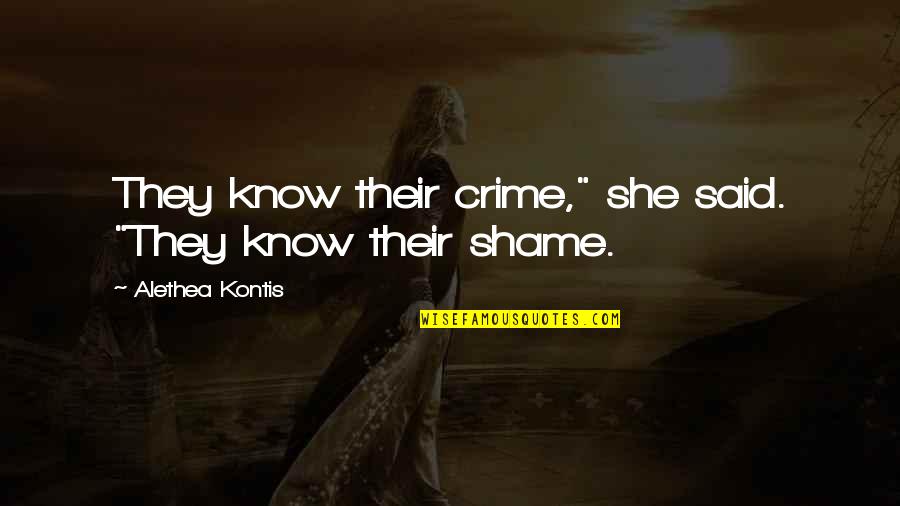 Faustine Quotes By Alethea Kontis: They know their crime," she said. "They know