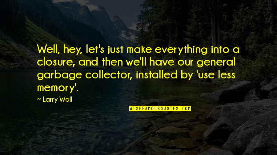 Favelas Fusion Quotes By Larry Wall: Well, hey, let's just make everything into a