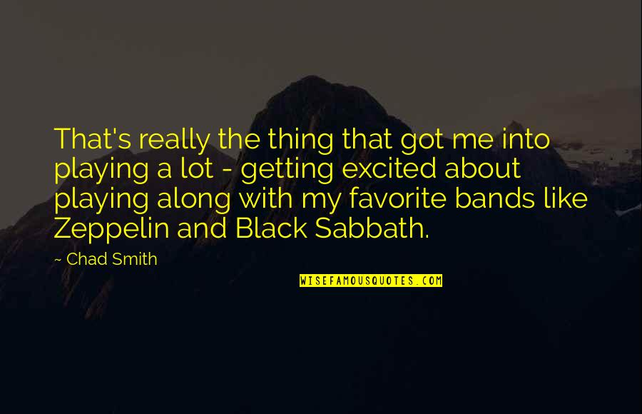 Favorite Bands Quotes By Chad Smith: That's really the thing that got me into