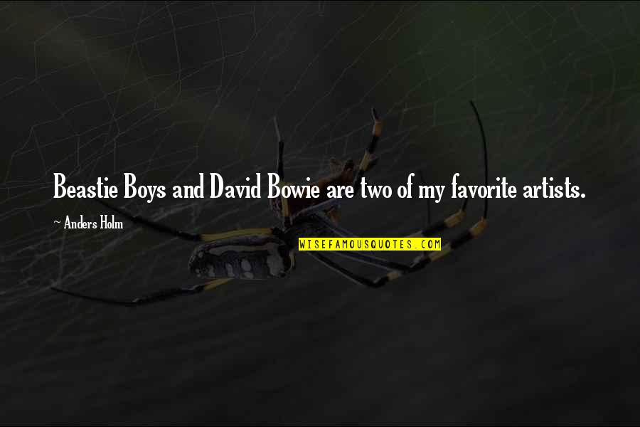 Favorite Boy Quotes By Anders Holm: Beastie Boys and David Bowie are two of