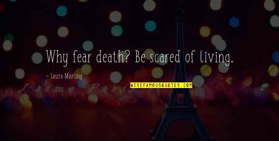 Favourite Michael Scott Quotes By Laura Marling: Why fear death? Be scared of living.