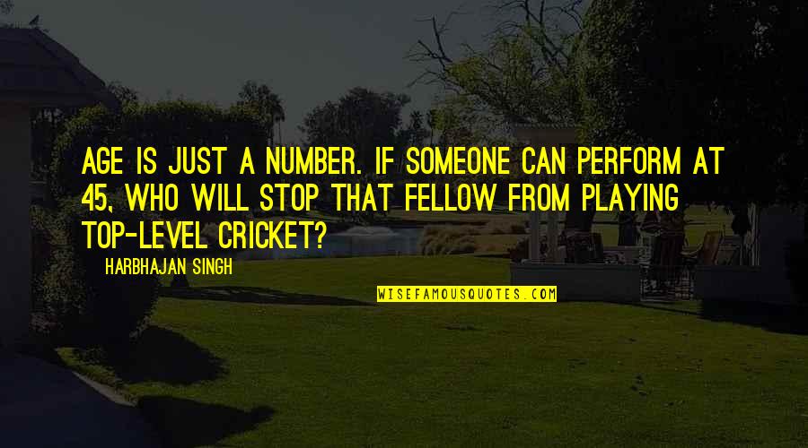 Faxen Vom Quotes By Harbhajan Singh: Age is just a number. If someone can