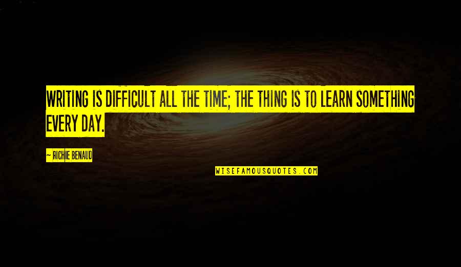 Faxen Vom Quotes By Richie Benaud: Writing is difficult all the time; the thing