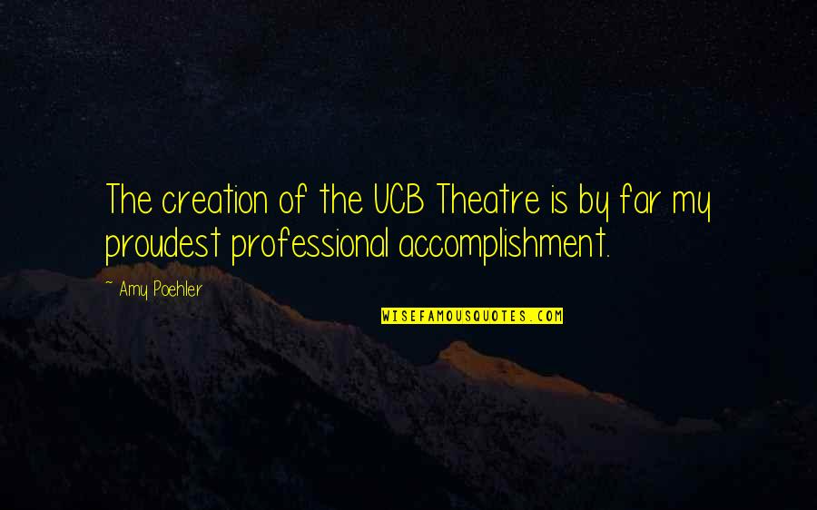 Fayssal El Jabali Quotes By Amy Poehler: The creation of the UCB Theatre is by