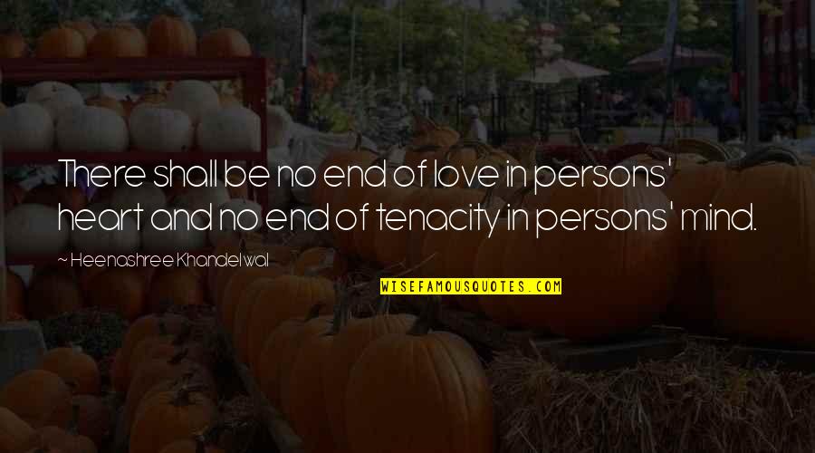 Faz Mo Lo Ou Fazemo Lo Quotes By Heenashree Khandelwal: There shall be no end of love in