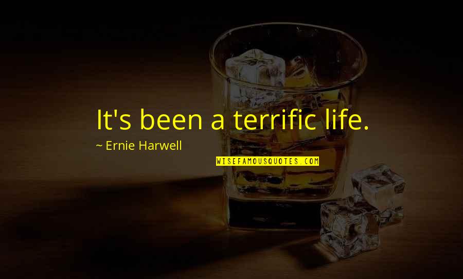 Fazan Ptica Quotes By Ernie Harwell: It's been a terrific life.