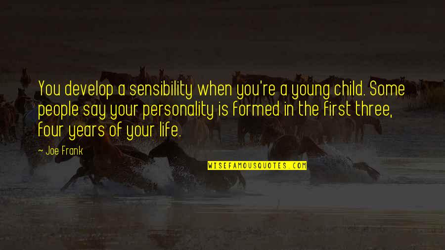 Fazan Ptica Quotes By Joe Frank: You develop a sensibility when you're a young