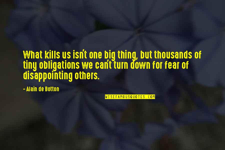 Fazilet Ne Quotes By Alain De Botton: What kills us isn't one big thing, but