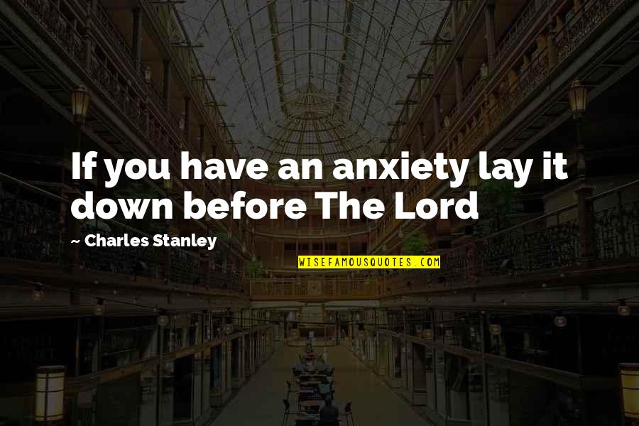 Fb Profile Info Quotes By Charles Stanley: If you have an anxiety lay it down